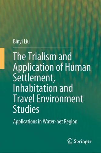Cover image for The Trialism and Application of Human Settlement, Inhabitation and Travel Environment Studies