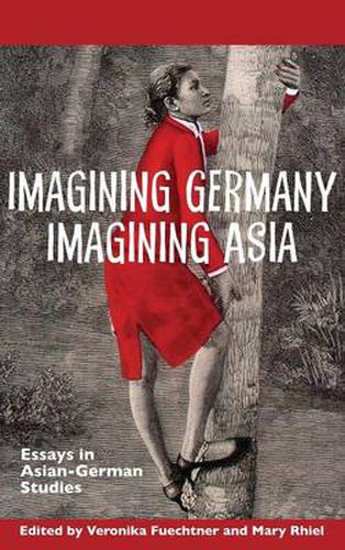 Cover image for Imagining Germany Imagining Asia: Essays in Asian-German Studies