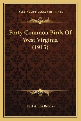 Cover image for Forty Common Birds of West Virginia (1915)