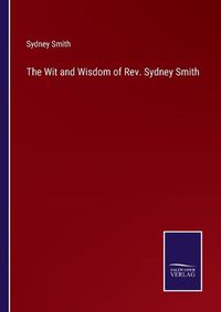 Cover image for The Wit and Wisdom of Rev. Sydney Smith