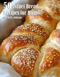 Cover image for 50 Israel Bread Recipes for Home