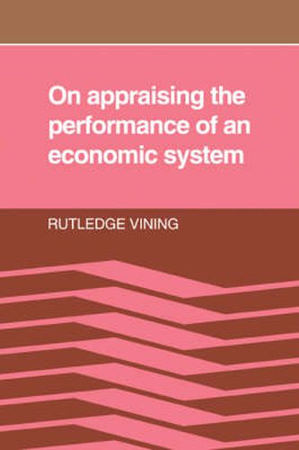 Cover image for On Appraising the Performance of an Economic System: What an Economic System is, and the Norms Implied in Observers' Adverse Reactions to the Outcome of its Working