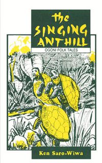 Cover image for The Singing Anthill: Ogoni Folk Tales