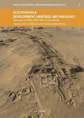 Cover image for Old Dongola: Development, Heritage, Archaeology. Fieldwork in 2018-2019. Vol. 1: Excavations