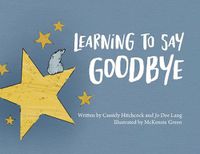 Cover image for Learning to Say Goodbye