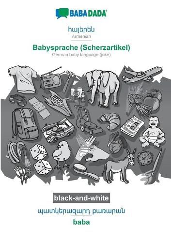 Cover image for BABADADA black-and-white, Armenian (in armenian script) - Babysprache (Scherzartikel), visual dictionary (in armenian script) - baba: Armenian (in armenian script) - German baby language (joke), visual dictionary