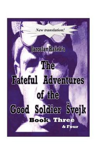 The Fateful Adventures of the Good Soldier A Vejk During the World War, Book(s) Three & Four