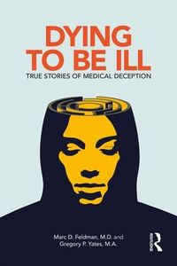 Cover image for Dying to be Ill: True Stories of Medical Deception