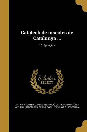Cover image for Catalech de insectes de Catalunya ...; 10. Sphegids