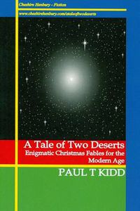 Cover image for A Tale of Two Deserts: Enigmatic Christmas Fables for the Modern Age