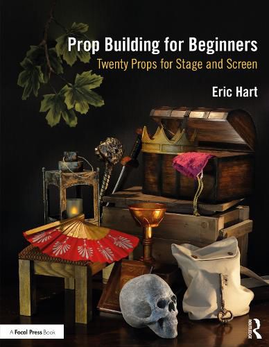 Cover image for Prop Building for Beginners: Twenty Props for Stage and Screen