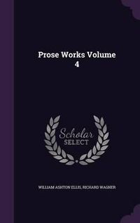 Cover image for Prose Works Volume 4