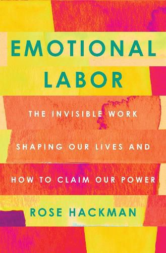 Cover image for Emotional Labor: The Invisible Work Shaping Our Lives and How to Claim Our Power