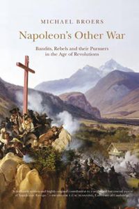 Cover image for Napoleon's Other War: Bandits, Rebels and Their Pursuers in the Age of Revolutions