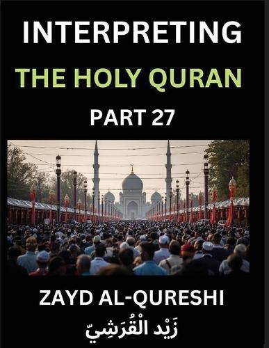 Cover image for Interpreting The Holy Quran (Part 27)- Guiding Lights, Essays for All Ages on Quranic Wisdom, Spiritual Growth, and the Heart of Islam