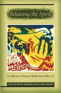 Cover image for Releasing the Spirit: A Collection of Literary Works from Gallery 37