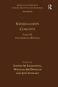 Cover image for Volume 15, Tome VI: Kierkegaard's Concepts: Salvation to Writing