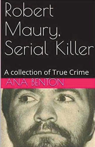 Robert Maury, Serial Killer