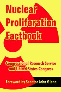Cover image for Nuclear Proliferation Factbook
