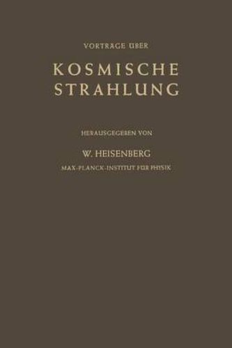 Kosmische Strahlung: Vortrage Gehalten Im Max-Planck-Institut Fur Physik Goettingen