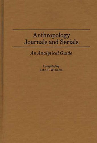 Cover image for Anthropology Journals and Serials: An Analytical Guide