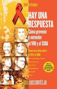 Cover image for Hay una respuesta (There Is an Answer): Como prevenir y entender el VHI y el SIDA (How to Prevent and Understand HIV/AIDS)