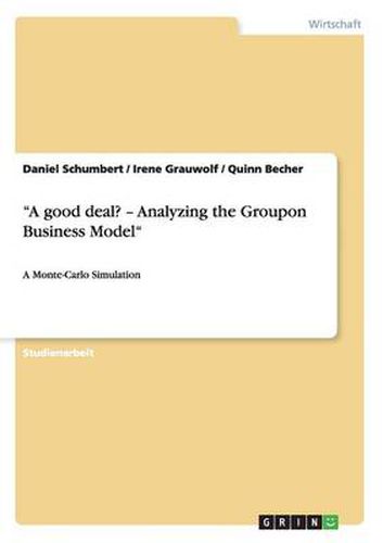 Cover image for A good deal? - Analyzing the Groupon Business Model: A Monte-Carlo Simulation