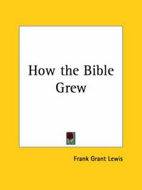 Cover image for How the Bible Grew (1919)