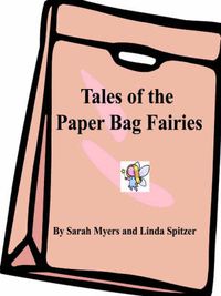 Cover image for Tales of the Paper Bag Fairies