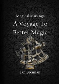 Cover image for Magical Musings A Voyage To Better Magic