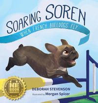 Cover image for Soaring Soren: When French Bulldogs Fly