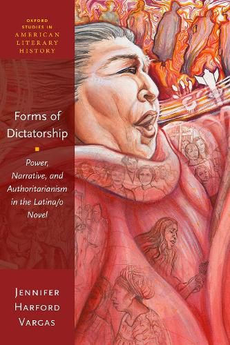 Cover image for Forms of Dictatorship: Power, Narrative, and Authoritarianism in the Latina/o Novel