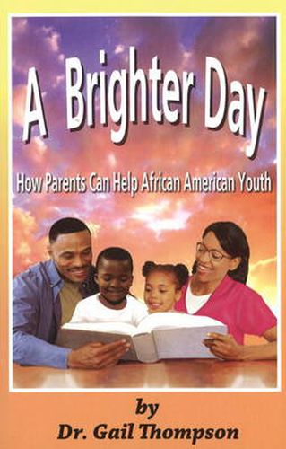 Cover image for A Brighter Day: How Parents Can Help African American Youth