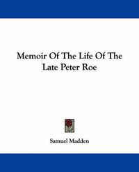 Cover image for Memoir of the Life of the Late Peter Roe