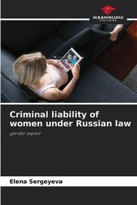 Cover image for Criminal liability of women under Russian law