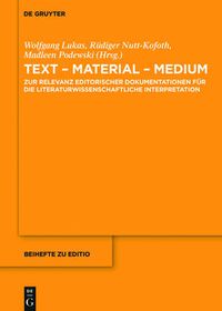 Cover image for Text - Material - Medium: Zur Relevanz Editorischer Dokumentationen Fur Die Literaturwissenschaftliche Interpretation