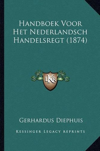 Cover image for Handboek Voor Het Nederlandsch Handelsregt (1874)