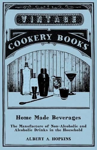 Cover image for Home Made Beverages - The Manufacture of Non-Alcoholic and Alcoholic Drinks in the Household