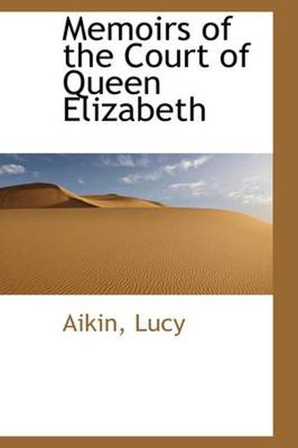 Memoirs of the Court of Queen Elizabeth