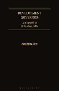 Cover image for Development Governor: Sir Geoffrey Colby - A Biography