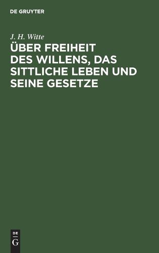 Cover image for UEber Freiheit Des Willens, Das Sittliche Leben Und Seine Gesetze