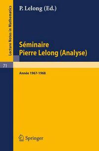 Cover image for Seminaire Pierre Lelong (Analyse). Annee 1967-1968: Institut Henri Poincare, Paris