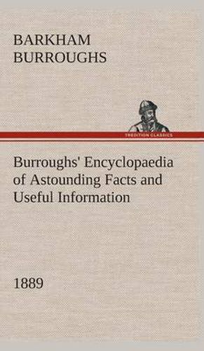 Cover image for Burroughs' Encyclopaedia of Astounding Facts and Useful Information, 1889