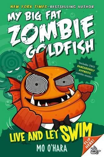 Cover image for Live and Let Swim: My Big Fat Zombie Goldfish