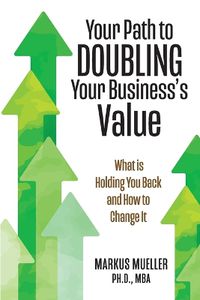 Cover image for Your Path to Doubling Your Business's Value