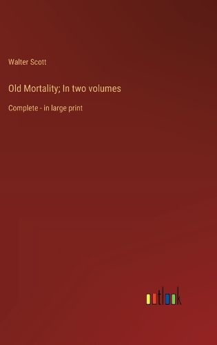 Cover image for Old Mortality; In two volumes