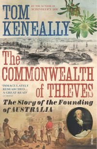 Cover image for The Commonwealth of Thieves: The Story of the Founding of Australia
