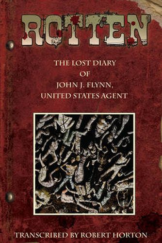 Rotten: The Lost Diary of John J. Flynn, U.S. Agent