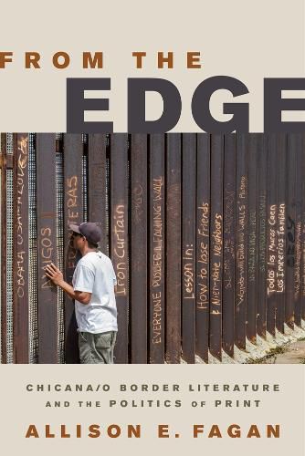 Cover image for From the Edge: Chicana/o Border Literature and the Politics of Print