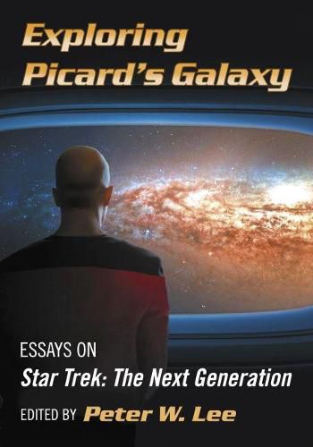 Cover image for Exploring Picard's Galaxy: Essays on Star Trek: The Next Generation